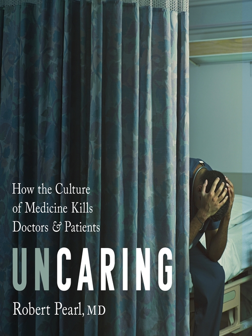 Title details for Uncaring by Robert Pearl - Available